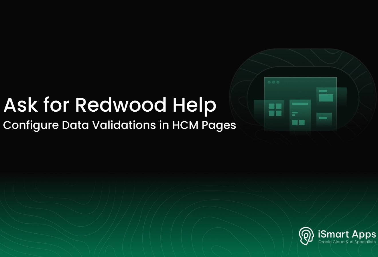 Ask for Redwood Help - Configure Data Validations in HCM Pages