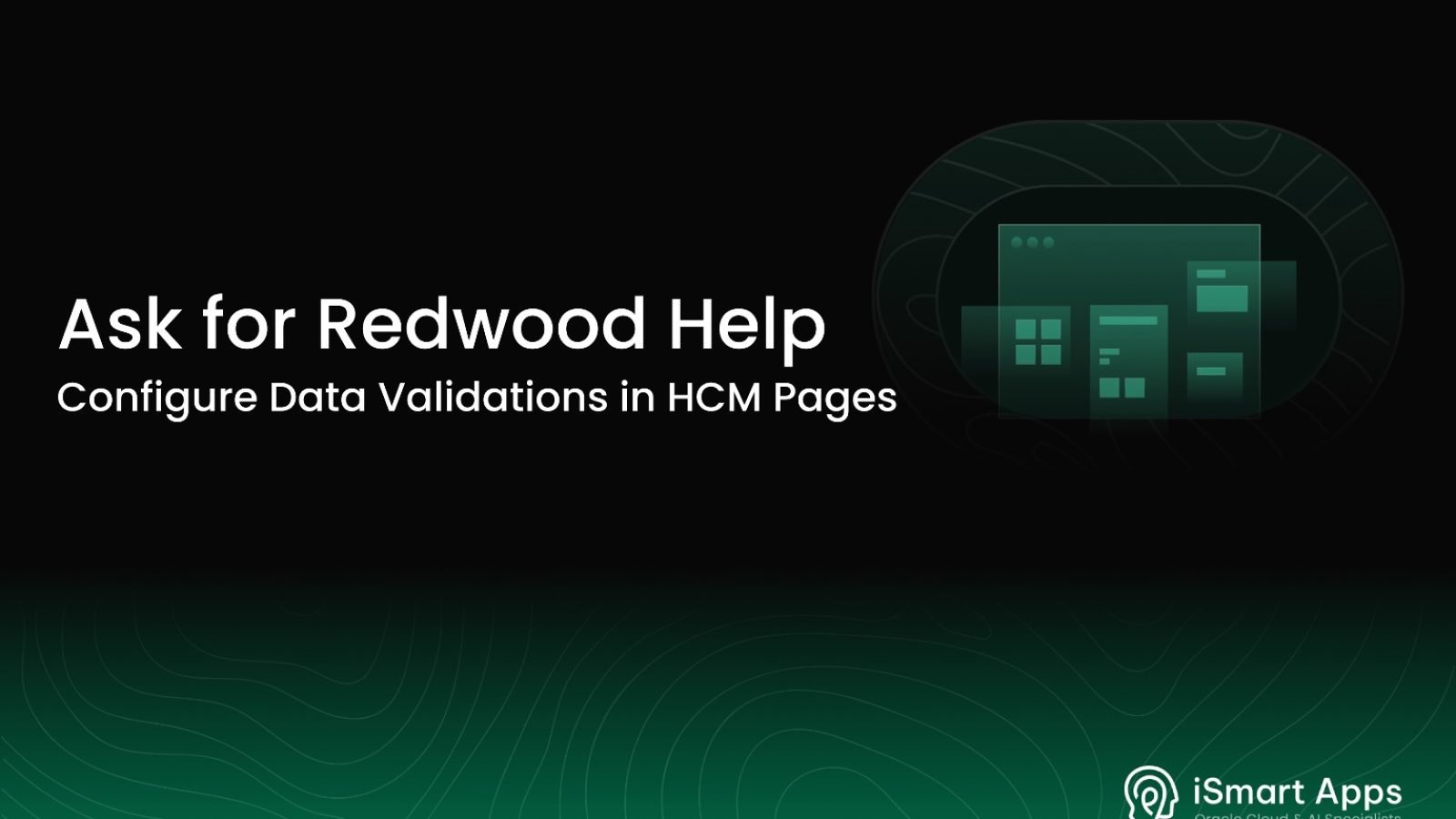 Ask for Redwood Help - Configure Data Validations in HCM Pages