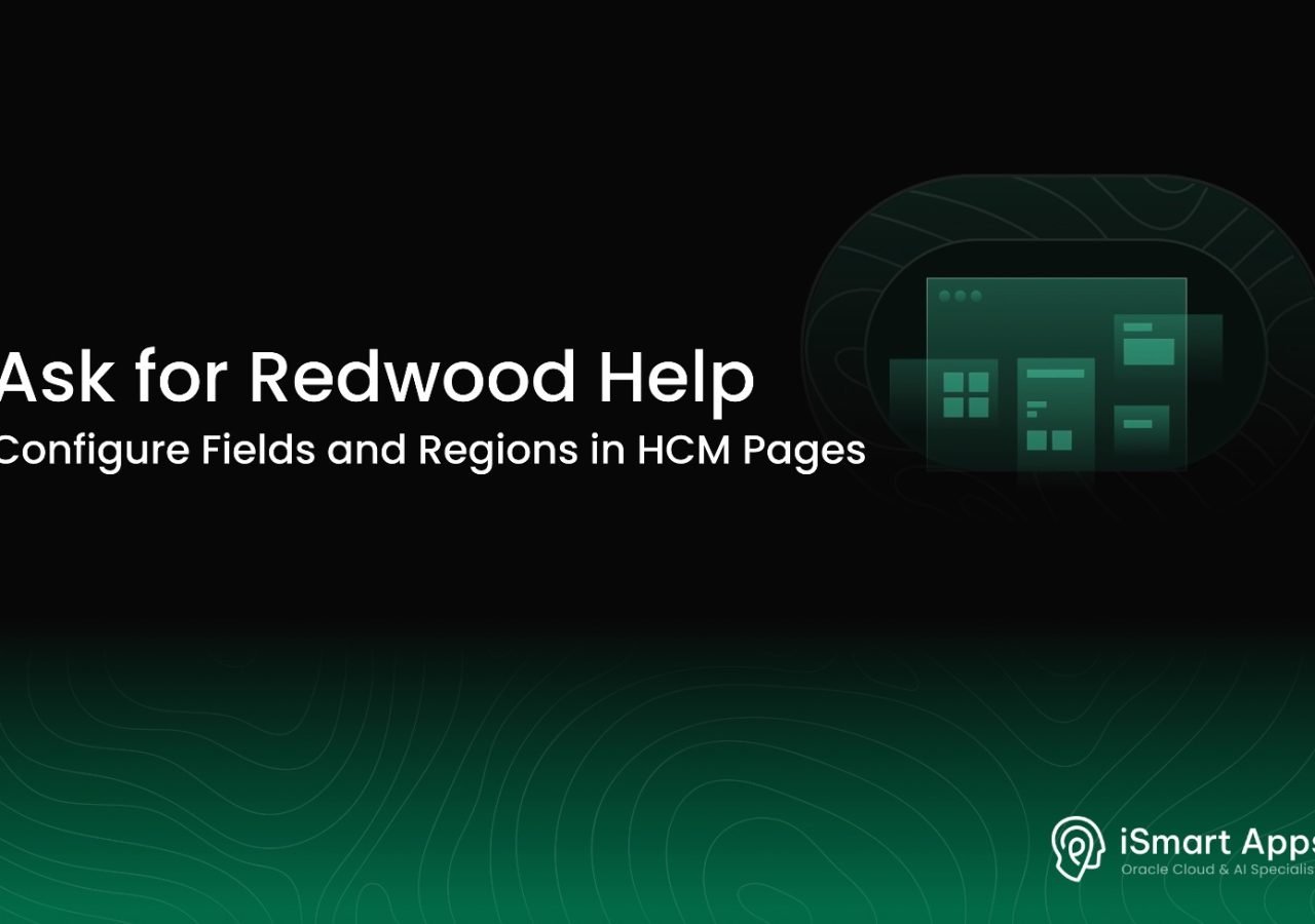Ask for Redwood Help - Configure Fields and Regions in HCM Pages