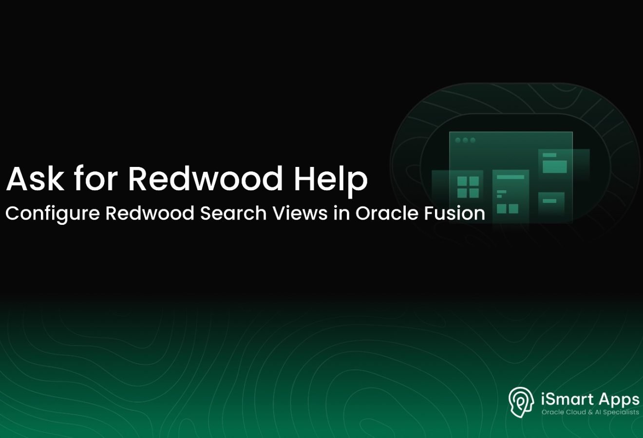 Ask for Redwood Help - Configure Redwood Search Views in Oracle Fusion
