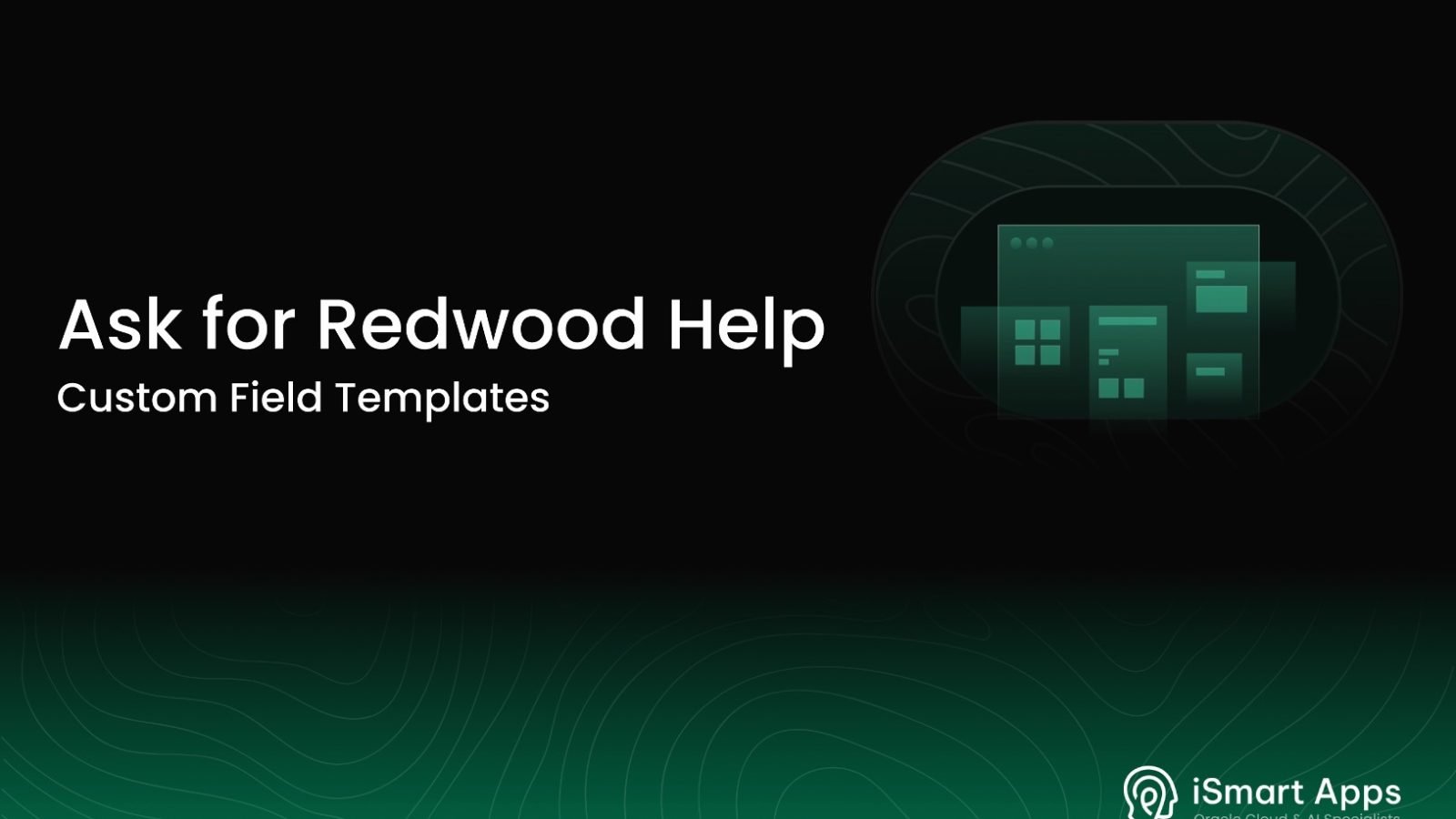 Ask for Redwood Help - Custom Field Templates
