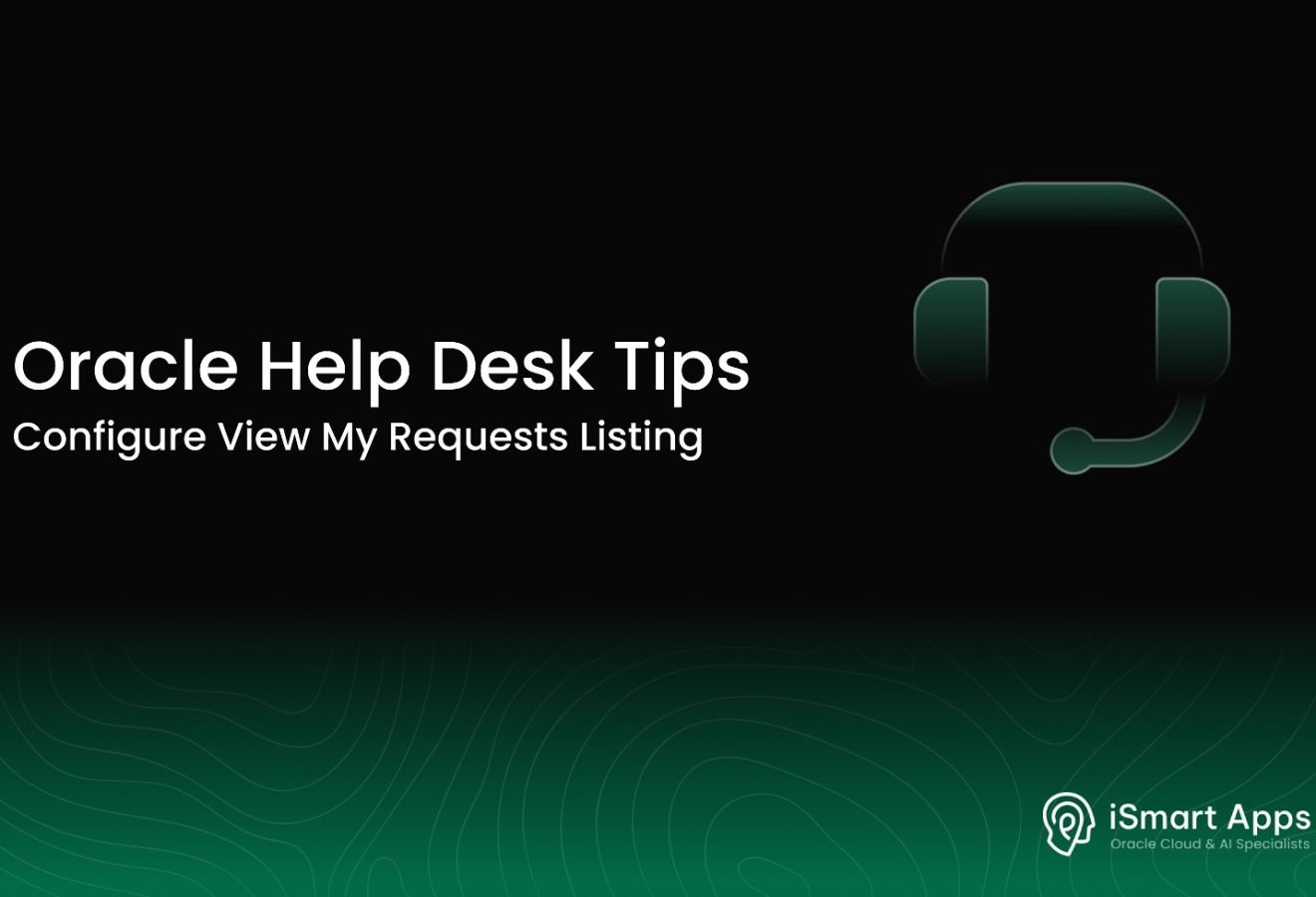 Oracle Help Desk Tips - Configure View My Requests Listing
