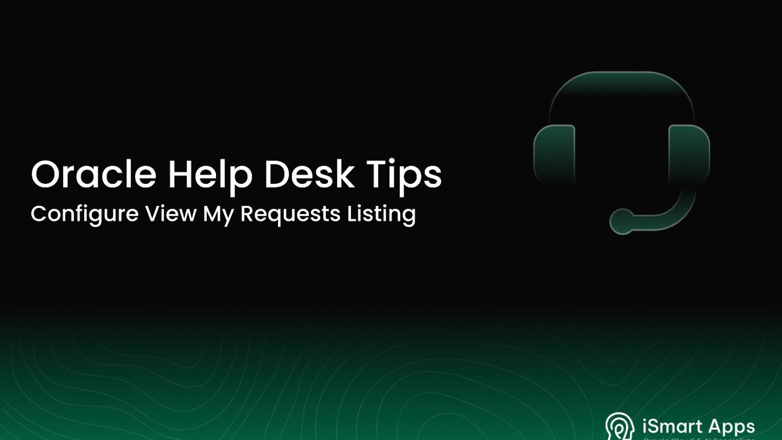 Oracle Help Desk Tips - Configure View My Requests Listing